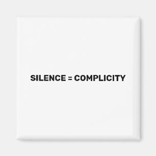 Silence Equals Complicity Stop hate back white Magnet