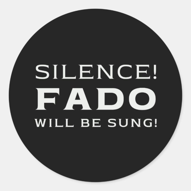 Silence! Fado will be sung! Classic Round Sticker (Front)