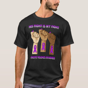 Silence Hand His Fight Is My Fight Domestic Violen T-Shirt