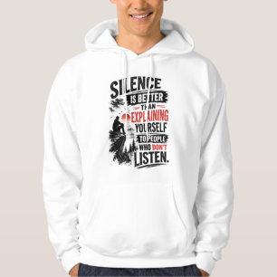 Silence Is Better Than Explaining Quote Hoodie