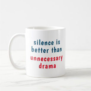 Silence is better than unnecessary drama coffee mug