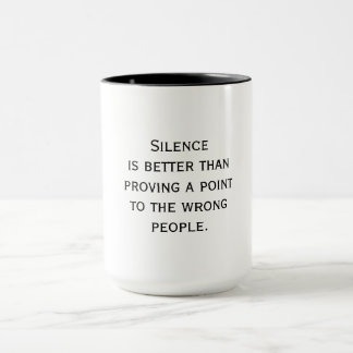 Silence Is Better - Wise Quote Mug