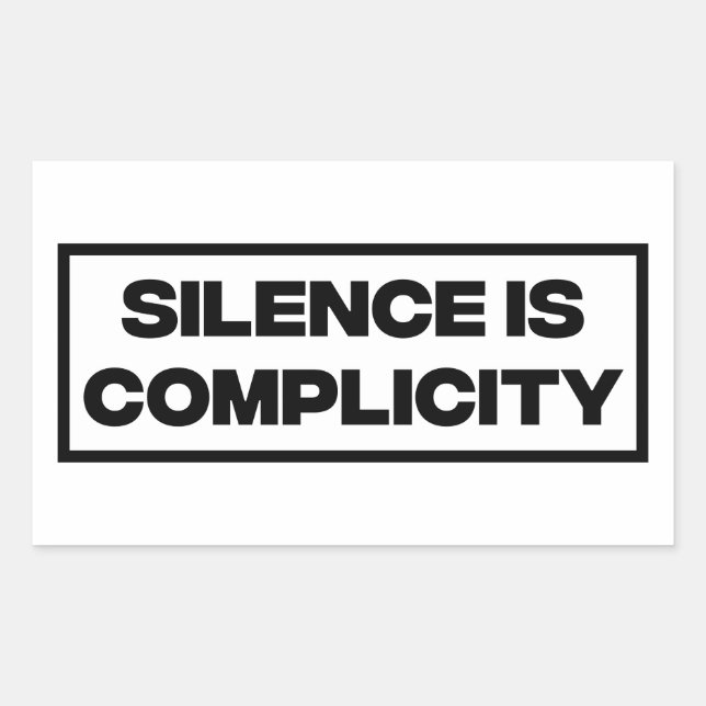 Silence Is Complicity  Rectangular Sticker (Front)