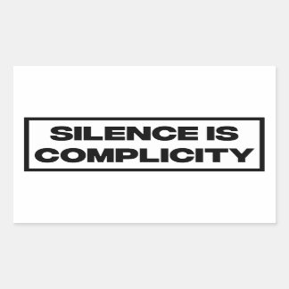 Silence Is Complicity Rectangular Sticker