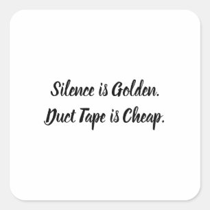 Silence Is Golden Duct Tape Is Cheap Funny Sticker