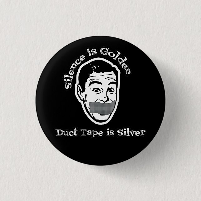 Silence Is Golden - Duct Tape Is Silver 3 Cm Round Badge (Front)