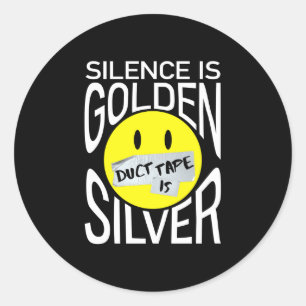 Silence is golden duct tape is silver funny  classic round sticker