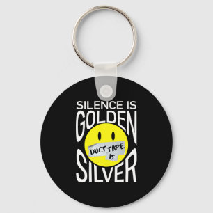 Silence is golden duct tape is silver funny  key ring