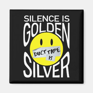 Silence is golden duct tape is silver funny  magnet