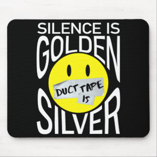 Silence is golden duct tape is silver funny mouse mat