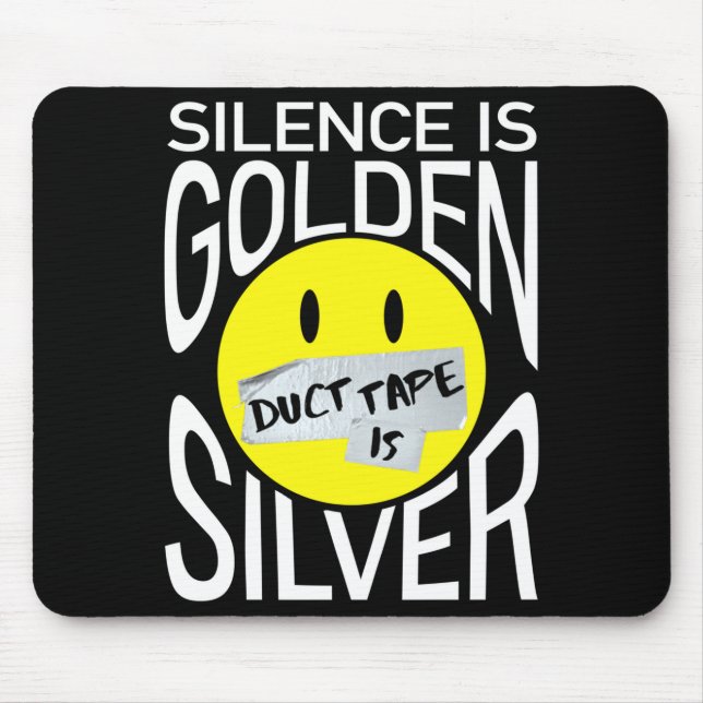 Silence is golden duct tape is silver funny  mouse mat (Front)