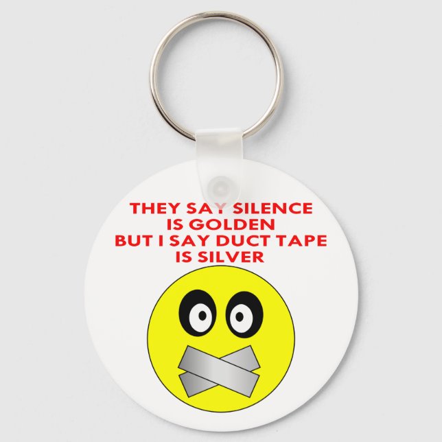 Silence Is Golden Duct Tape Is Silver Key Ring (Front)
