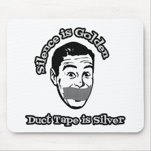 Silence Is Golden - Duct Tape Is Silver Mouse Mat