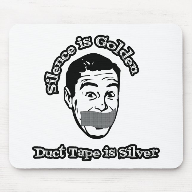 Silence Is Golden - Duct Tape Is Silver Mouse Mat (Front)