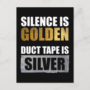 Silence Is Golden - Duct Tape Is Silver Postcard