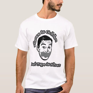 Silence Is Golden - Duct Tape Is Silver T-Shirt