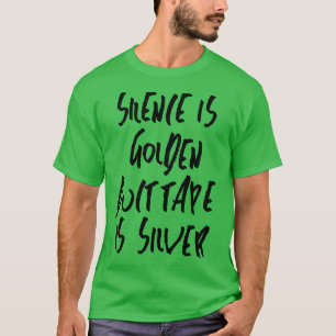 Silence is golden duct tape is silver T-Shirt