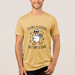 Silence Is Golden, Duct Tape Is Silver Tri-Blend Shirt
