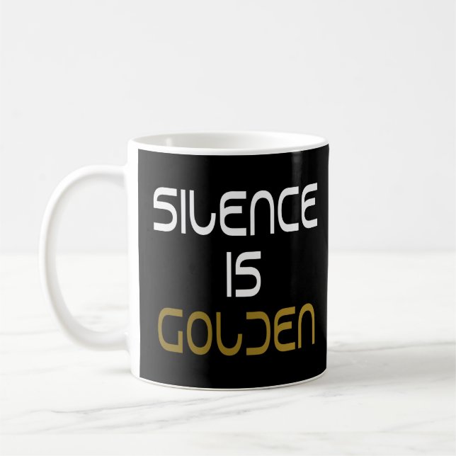 Silence Is Golden Inspirational Motivational Quote Coffee Mug (Left)