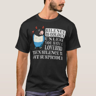 Silence Is Golden Parrot I Blue masked Lovebird T-Shirt
