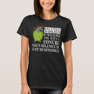 Silence Is Golden Parrot I Dusky headed Conure T-Shirt