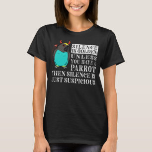 Silence Is Golden Parrot I Meyers Parrot T-Shirt