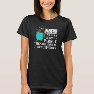 Silence Is Golden Parrot I Meyers Parrot T-Shirt