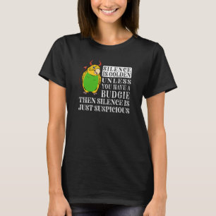 Silence Is Golden Parrot I Yellow Budgie Budgeriga T-Shirt