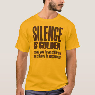 silence is golden T-Shirt