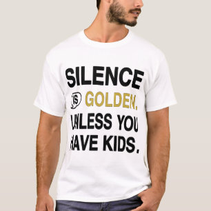 Silence is Golden Unless You Have Kids Funny Paren T-Shirt