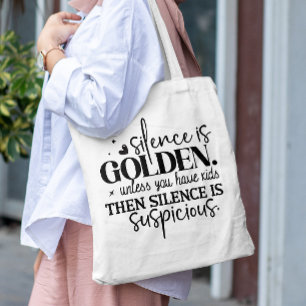 SILENCE IS GOLDEN UNLESS YOU HAVE KIDS MOMLIFE TOTE BAG