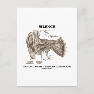 Silence Is Music To My Tympanic Membrane Postcard