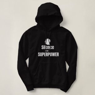 Silence Is My Superpower T-Shirt Hoodie