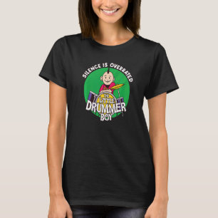 Silence Is Overrated Little Drummer Boy Drummer Mu T-Shirt