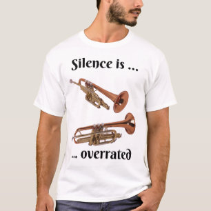 Silence is Overrated - Trumpet T-Shirt