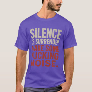 Silence is Surrender T-Shirt