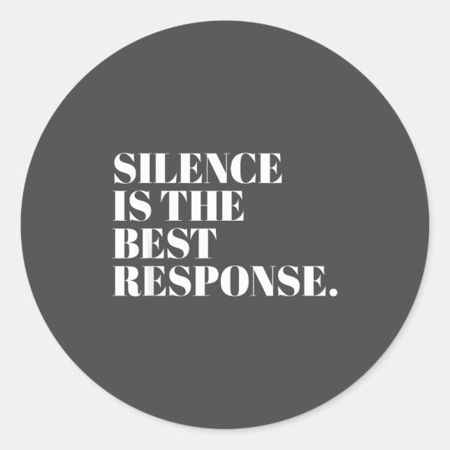 Silence Is The Resnse Funny Quotes  Classic Round Sticker (Front)