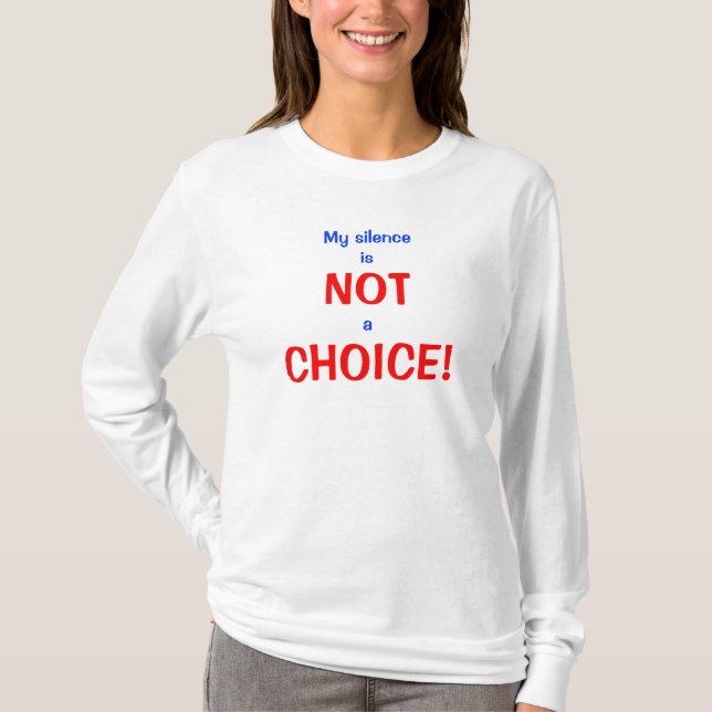Silence Not a Choice T-Shirt (Front)