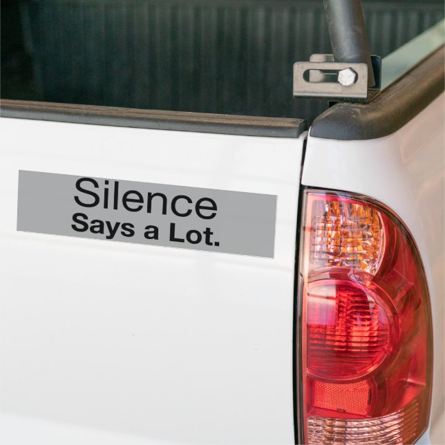 Silence Says A Lot Bumper Sticker (On Truck)