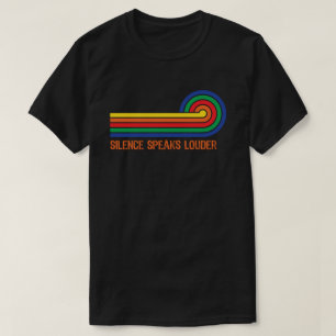 Silence Speaks Louder T-Shirt