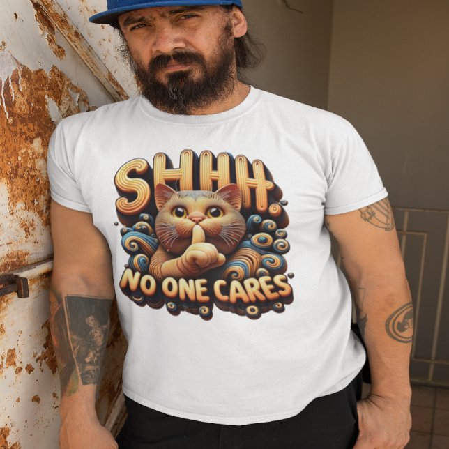 Silenced Feline Elegance Shhh No One Cares T-Shirt (Creator Uploaded)
