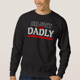 Silent But Dadly Dad Fathers Day Sweatshirt