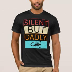 Silent but dadly scorpion funny dad joke gag gift T-Shirt