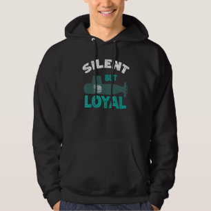 Silent But Loyal Submarine Ship Submariner Gifts Hoodie