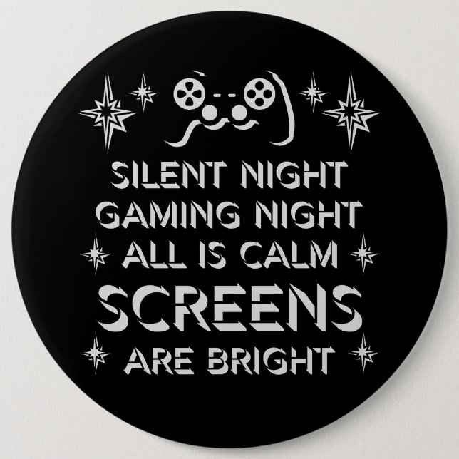 Silent Night Gaming Night All Calm Screens Bright 6 Cm Round Badge (Front)