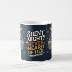 Silent Night Never Heard of Her Funny Teacher Mug