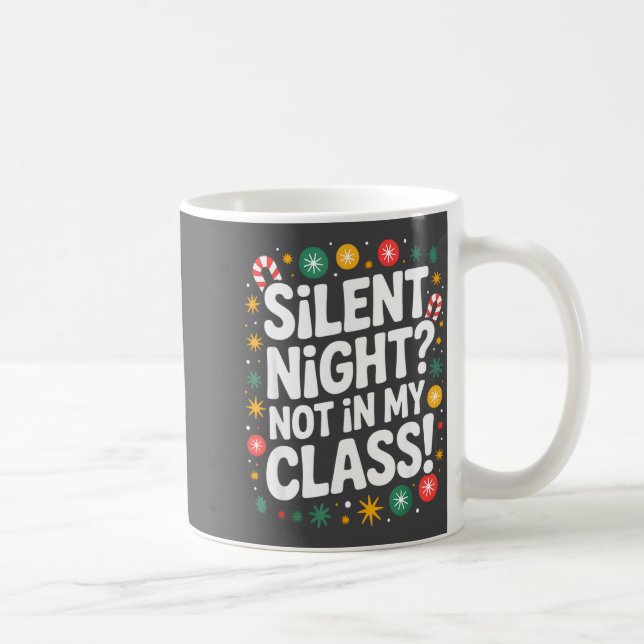 Silent Night Not In My Cl Funny Teacher Quote Xmas Coffee Mug (Right)