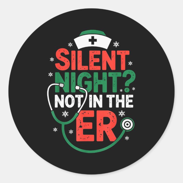 Silent Night Not In The Er Funny Nurse Christmas  Classic Round Sticker (Front)