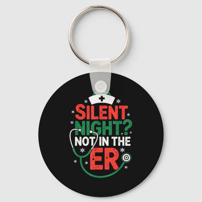 Silent Night Not In The Er Funny Nurse Christmas  Key Ring (Front)