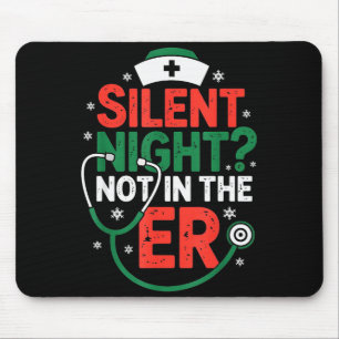 Silent Night Not In The Er Funny Nurse Christmas  Mouse Mat